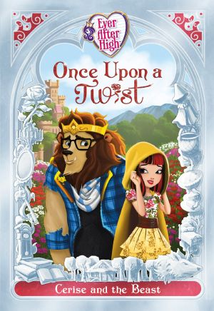 [Once Upon a Twist 02] • Ever After High, Fairy Tale Retellings Book #2